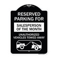 Signmission Reserved Parking for Salesperson of the Month Unauthorized Vehicles Towed Away, A-DES-BW-1824-23076 A-DES-BW-1824-23076